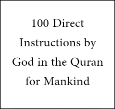 Concept 31 -100 direct instructions in Quran to mankind – ALL ARE UNIVERSAL VALUES